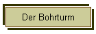 Der Bohrturm